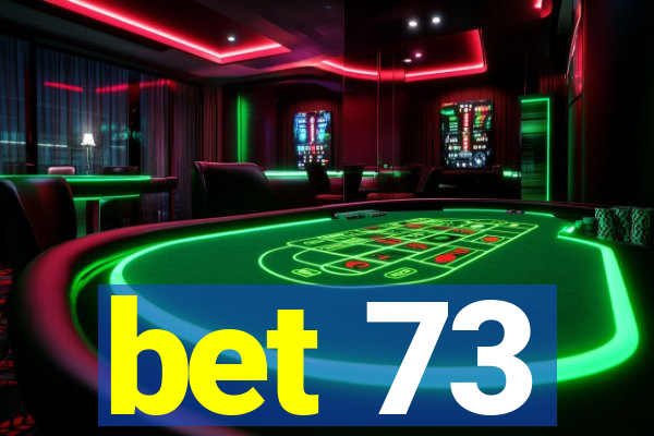 bet 73